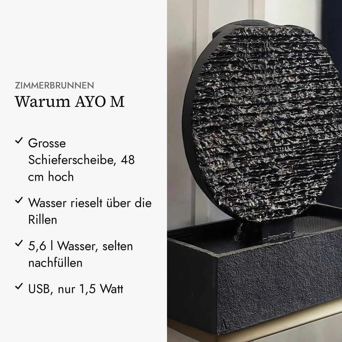 Warum AYO M: Grosse Schieferscheibe, 48 cm hoch, Wasser rieselt über die Rillen, 5,6 l Wasser, selten nachfüllen, USB, nur 1,5 Watt