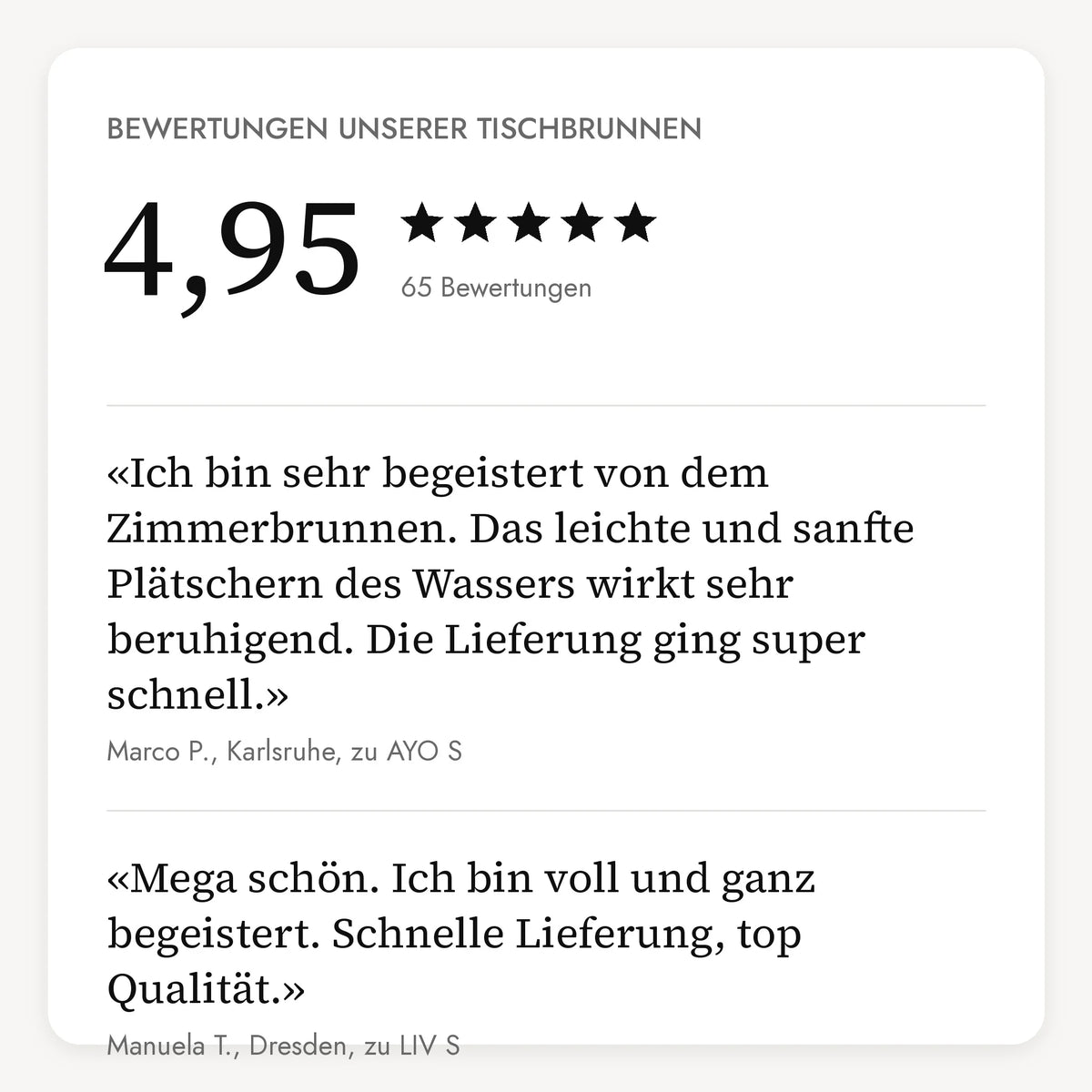 Bewertungen unserer Tischbrunnen: 4,95 von 5 Sternen aus 65 Bewertungen