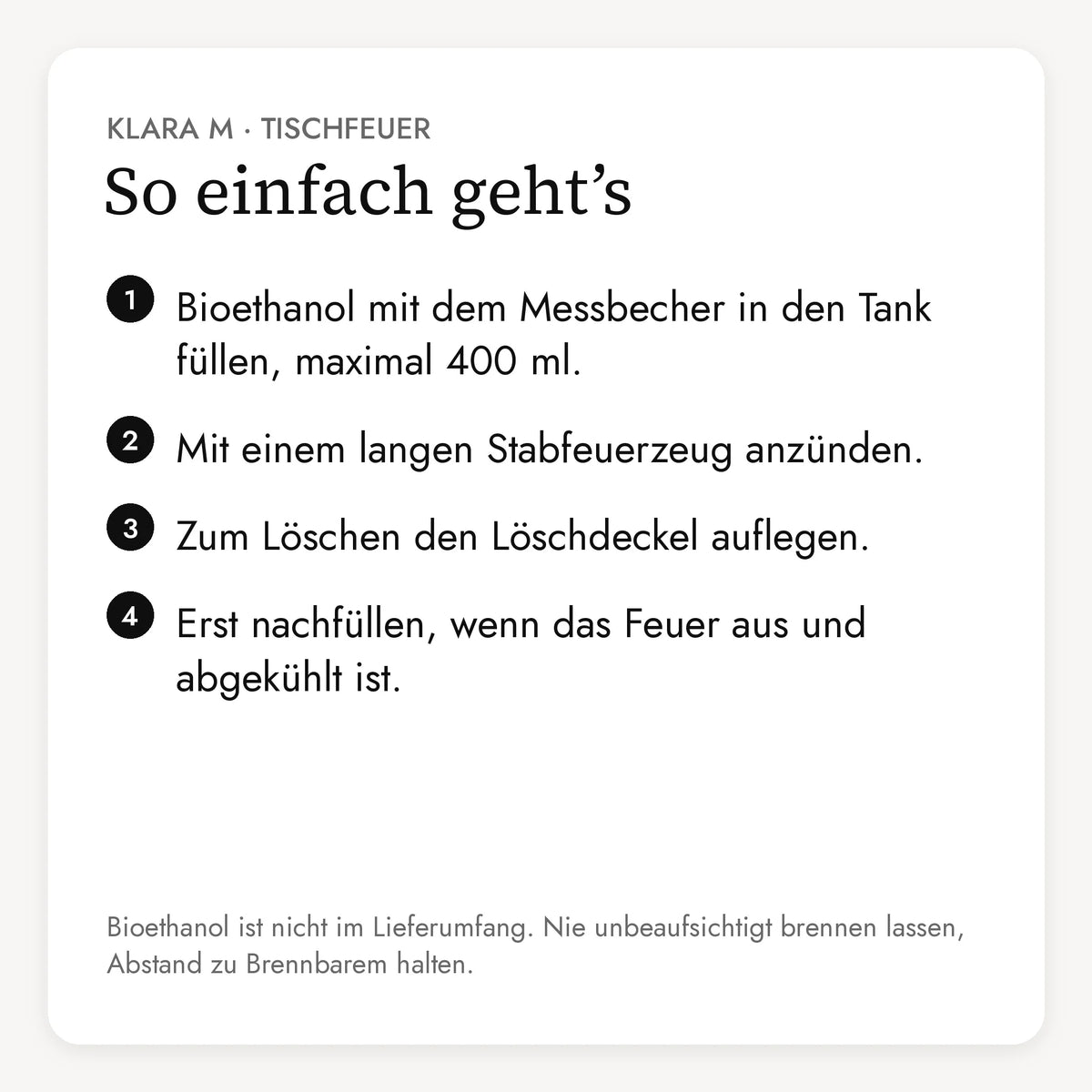 So einfach geht der Tischfeuer KLARA M: Bioethanol einfüllen, anzünden, mit dem Löschdeckel löschen