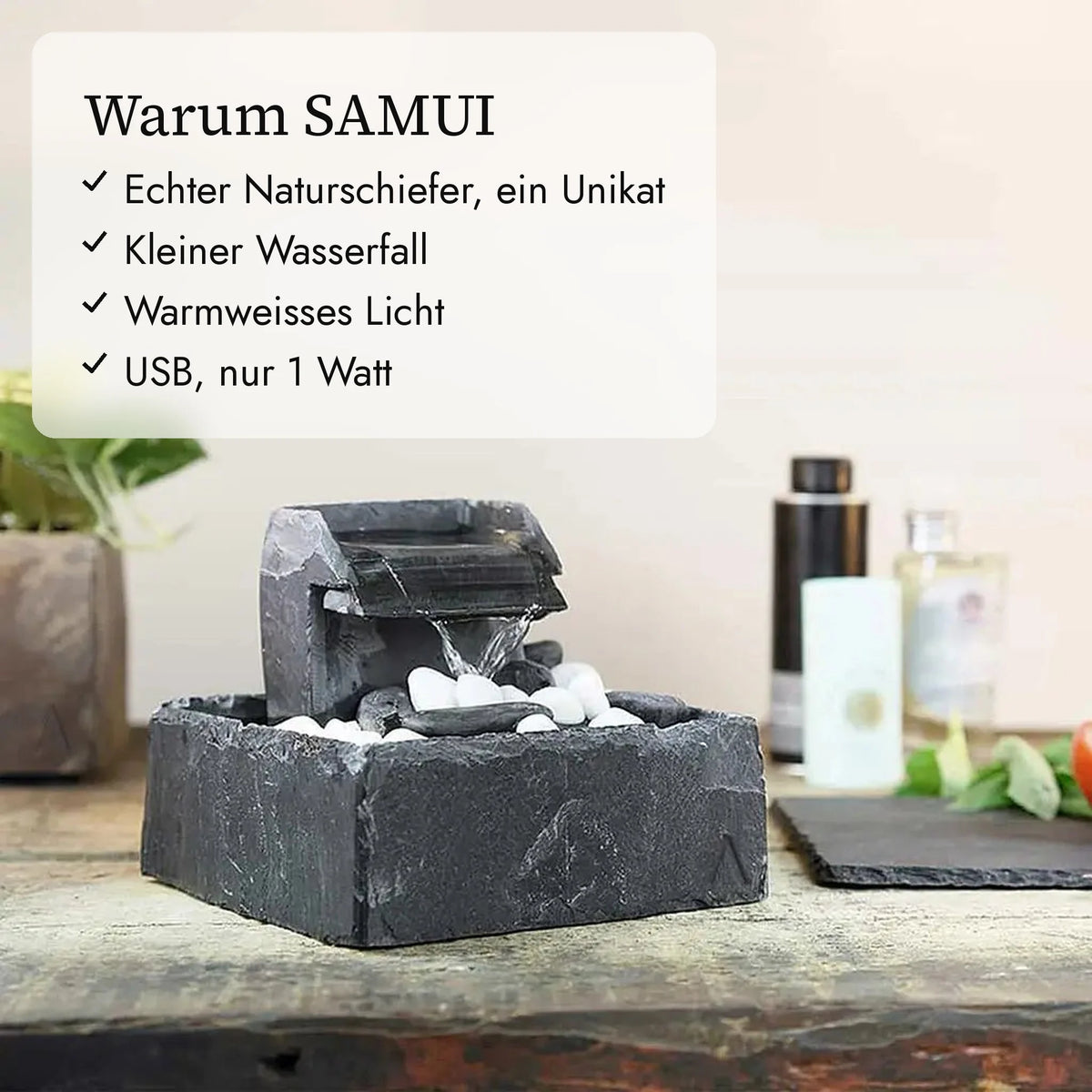 Warum SAMUI: echter Naturschiefer, kleiner Wasserfall, warmweisses Licht, USB 1 Watt