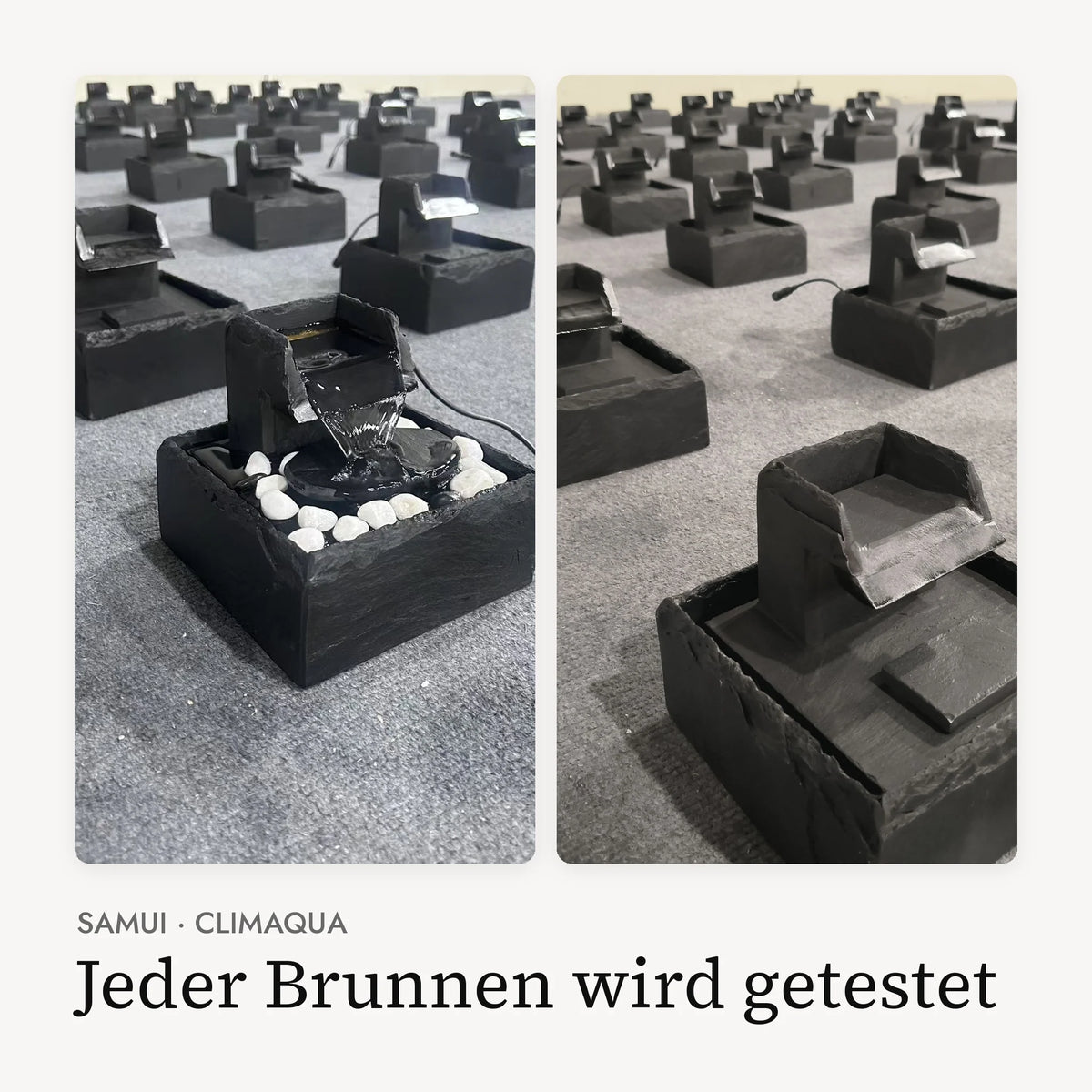 Jeder Zimmerbrunnen SAMUI wird in der Produktion mit Wasser getestet