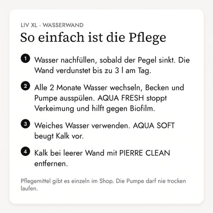 Pflege der Wasserwand LIV XL in vier Schritten