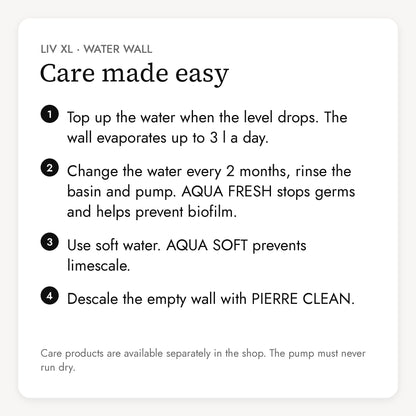 Care of the LIV XL water wall in four steps