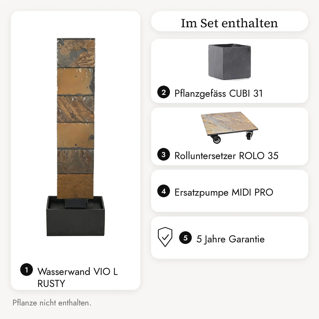 Im VIO L RUSTY PURE LIVING Set enthalten: Wasserwand, Pflanzgefäss CUBI 31, Rolluntersetzer ROLO 35, Ersatzpumpe MIDI PRO, 5 Jahre Garantie